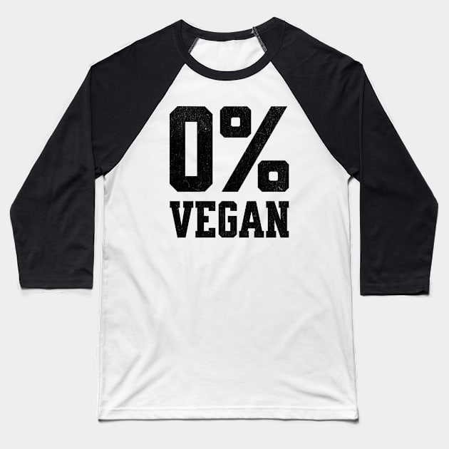 Zero Percent Vegan - Funny Canivore Meat Lovers and Vegan Teaser Light Background Baseball T-Shirt by Lunatic Bear